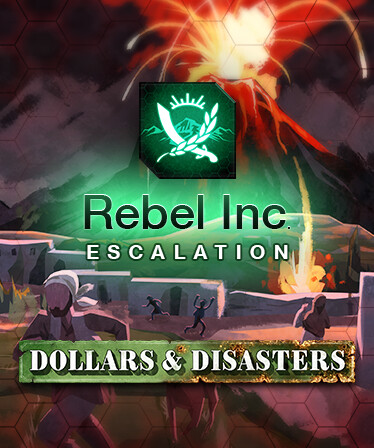 Rebel Inc: Escalation - Dollars &amp; Disasters