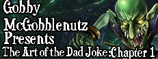 Gobby McGobblenutz Presents: The Art of the Dad Joke: Chapter 1