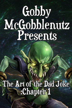 Cover art of Gobby McGobblenutz Presents: The Art of the Dad Joke: Chapter 1