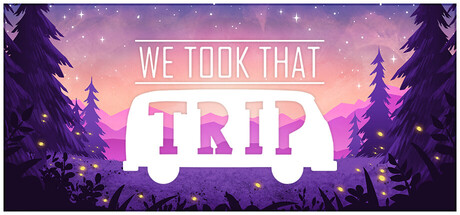 We Took That Trip
