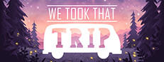 We Took That Trip