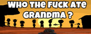 Who The Fuck Ate Grandma ?