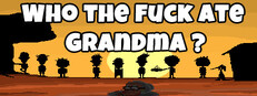 Who The Fuck Ate Grandma ?
