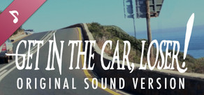 Get In The Car, Loser! - Original Sound Version
