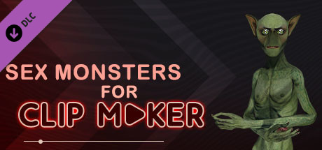 Sex monsters for Clip maker