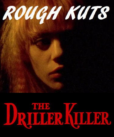 ROUGH KUTS: The Driller Killer