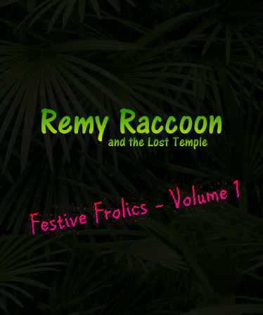 Remy Raccoon and the Lost Temple - Festive Frolics (Volume 1)