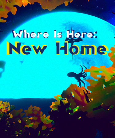 Where Is Here: New Home