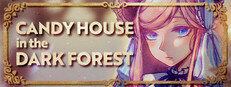 CANDY HOUSE in the DARK FOREST