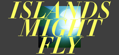 ISLANDS MIGHT FLY banner image