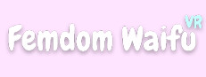 Femdom Waifu VR