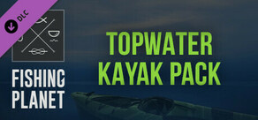 Fishing Planet: Topwater Kayak Pack