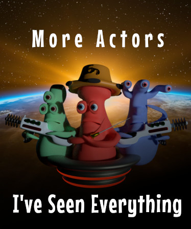 I've Seen Everything - More Actors