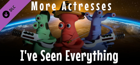 I've Seen Everything - More Actresses banner image