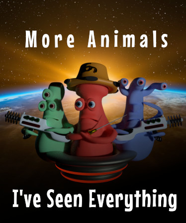 I've Seen Everything - More Animals