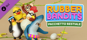 Rubber Bandits: pacchetto Bestiale
