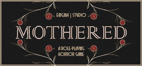 MOTHERED - A ROLE-PLAYING HORROR GAME banner