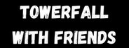 TowerFall with Friends