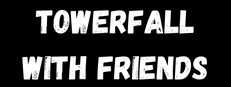TowerFall with Friends