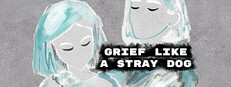 Grief like a stray dog