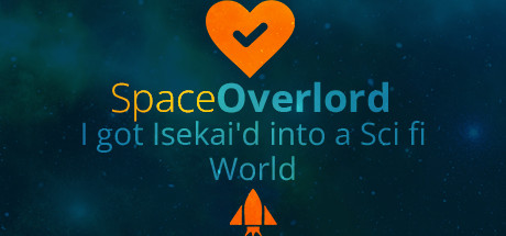 Space Overlord - I got Isekai'd into a Sci fi World Cheat Engine/CT