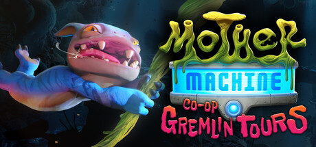Mother Machine: Co-Op Gremlin Tours