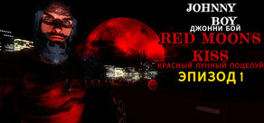 Johnny Boy Джонни Бой: Red Moon's Kiss Красный Лунный Лоцелуй - Эпизод 1
