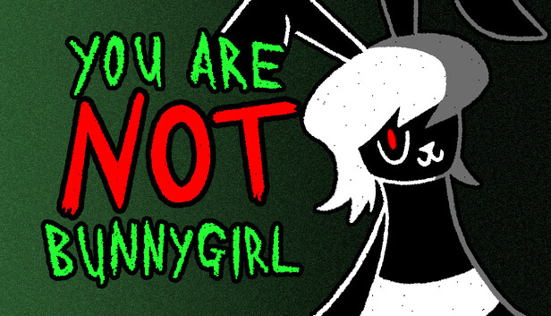 You Are NOT Bunnygirl