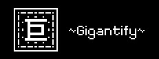 巨 ~Gigantify~