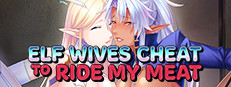 Elf Wives Cheat to Ride my Meat