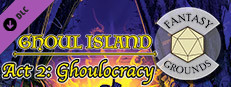 Fantasy Grounds - Ghoul Island Act 2 Ghoulocracy Small Capsule Image