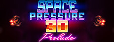 Space Pressure 3D: Prelude