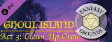 Fantasy Grounds - Ghoul Island Act 3 Clean Up Crew Small Capsule Image