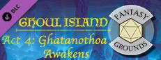 Fantasy Grounds - Ghoul Island Act 4 Ghatanothoa Awakens Small Capsule Image