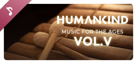 HUMANKIND™ - Music for the Ages, Vol. V Header Image