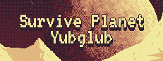 Survive Planet Yubglub