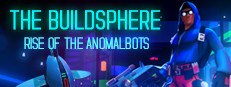 The BuildSphere ~ Rise of the Anomalbots