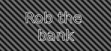 Rob the bank