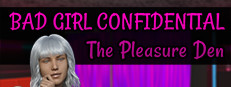 Bad Girl Confidential - The Pleasure Den