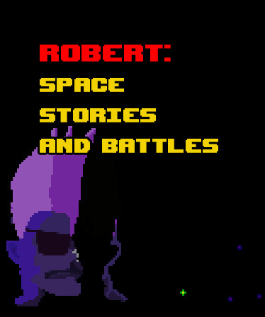 Robert: Space Stories and Battles