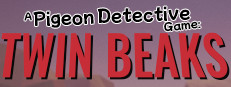 A Pigeon Detective Game: Twin Beaks