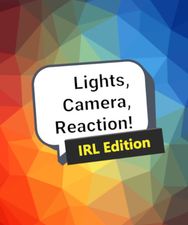 Lights, Camera, Reaction! IRL Edition