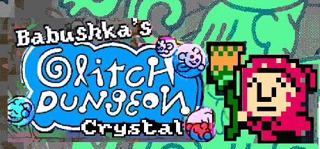 Babushka's Glitch Dungeon Crystal 老奶的故障地牢大冒险