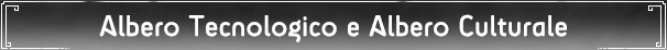 Albero Tecnologico e Albero Culturale