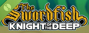 The Swordfish: Knight of the Deep Demo