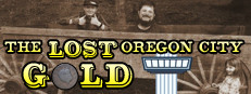 The Lost Oregon City Gold