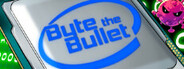 Byte The Bullet