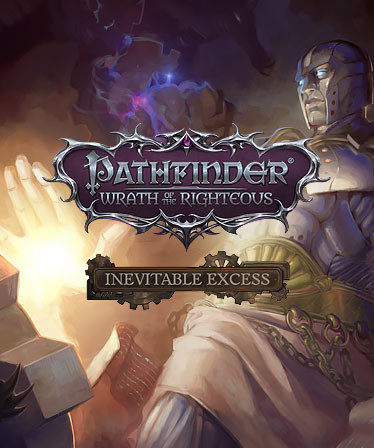 Pathfinder: Wrath of the Righteous - Inevitable Excess