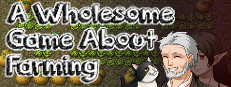 A Wholesome Game About Farming
