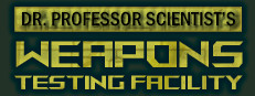 Dr. Professor Scientist's Weapons Testing Facility